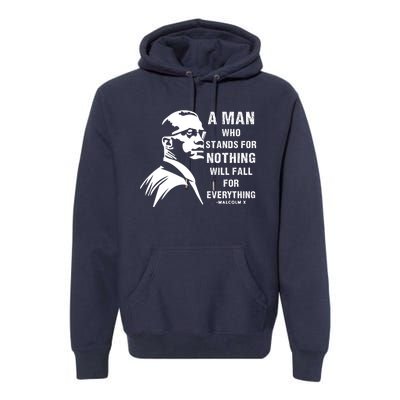 Malcolm X A Man Who Stands For Nothing Will Fall For Black History Month Premium Hoodie