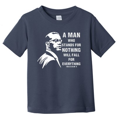 Malcolm X A Man Who Stands For Nothing Will Fall For Black History Month Toddler T-Shirt