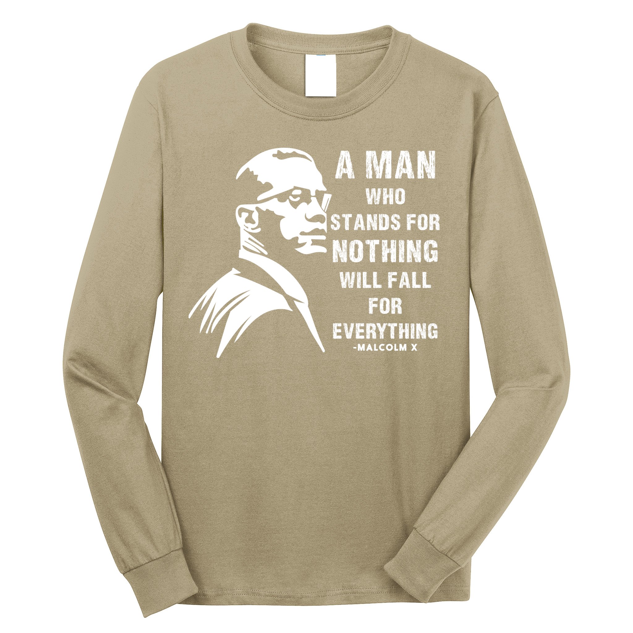 Malcolm X A Man Who Stands For Nothing Will Fall For Black History Month Long Sleeve Shirt