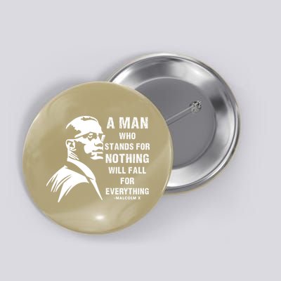 Malcolm X A Man Who Stands For Nothing Will Fall For Black History Month Button