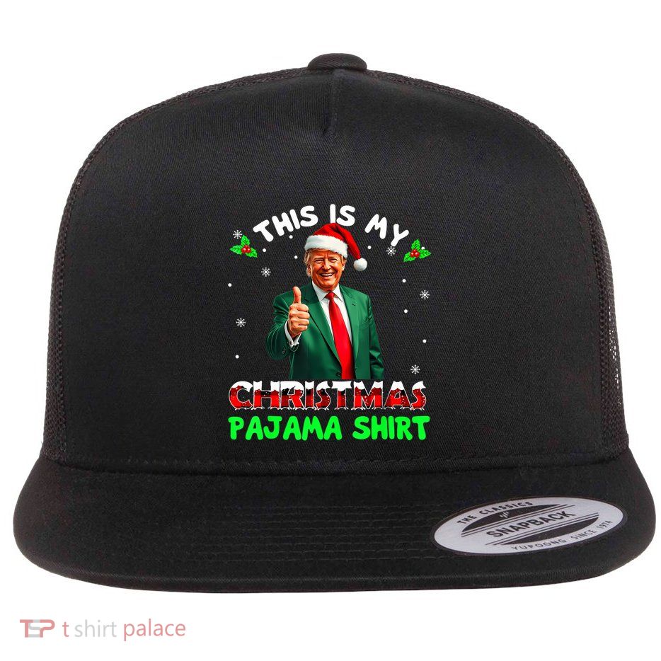 Merry Xmas Donald Trump Santa This Is My Christmas Pajama Flat Bill Trucker Hat