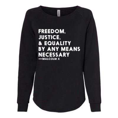 Malcolm X Quote Freedom Justice Equality By Any Means Necessary Womens California Wash Sweatshirt