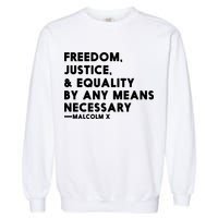 Malcolm X Quote Freedom Justice Equality By Any Means Necessary Garment-Dyed Sweatshirt