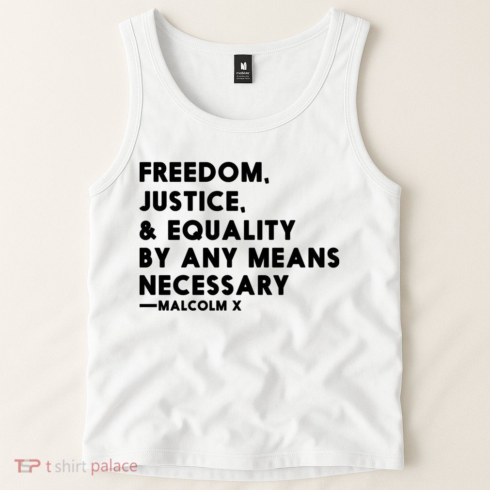 Malcolm X Quote Freedom Justice Equality By Any Means Necessary Tank Top