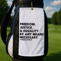 Malcolm X Quote Freedom Justice Equality By Any Means Necessary Golf Towel
