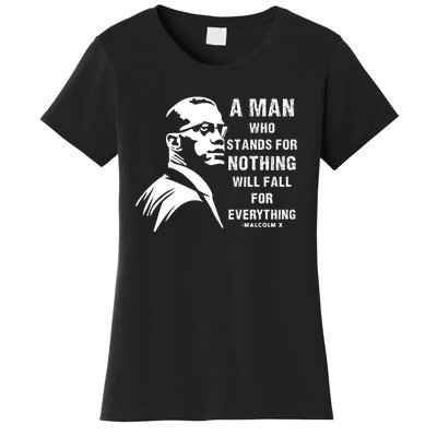 Malcolm X Tee A Man Who Stands For Nothing Will Fall For Black History Month Women's T-Shirt