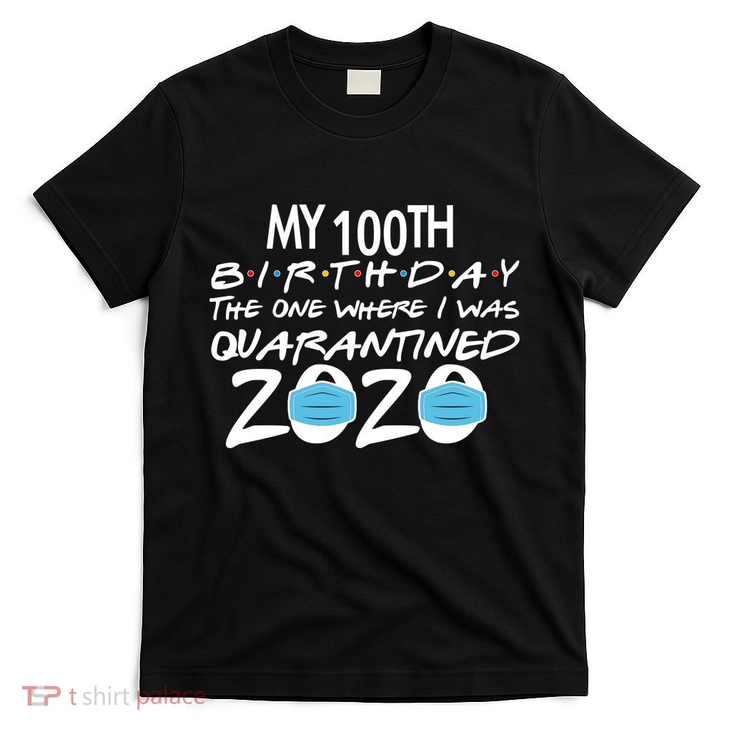 My 100th Birthday Quarantined 2020 T-Shirt