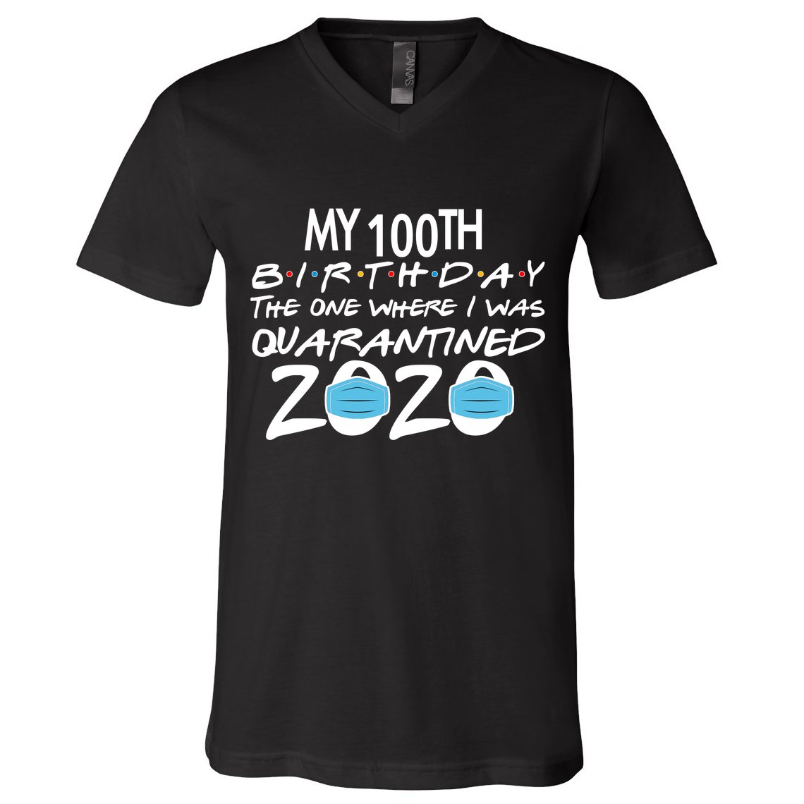 My 100th Birthday Quarantined 2020 V-Neck T-Shirt