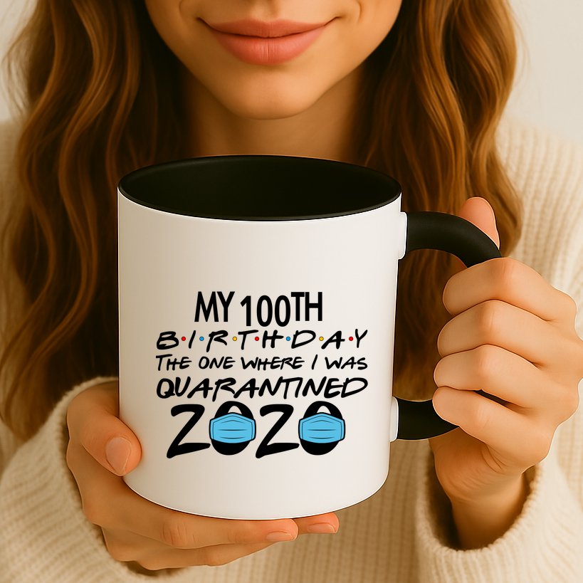 My 100th Birthday Quarantined 2020 Mug