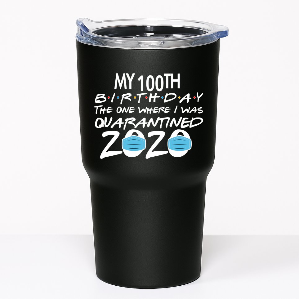 My 100th Birthday Quarantined 2020 Tumbler