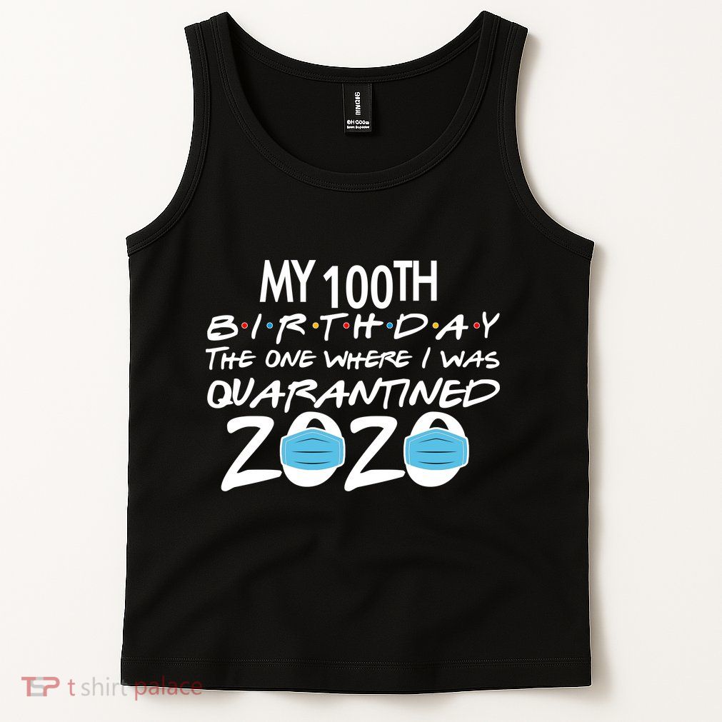 My 100th Birthday Quarantined 2020 Tank Top