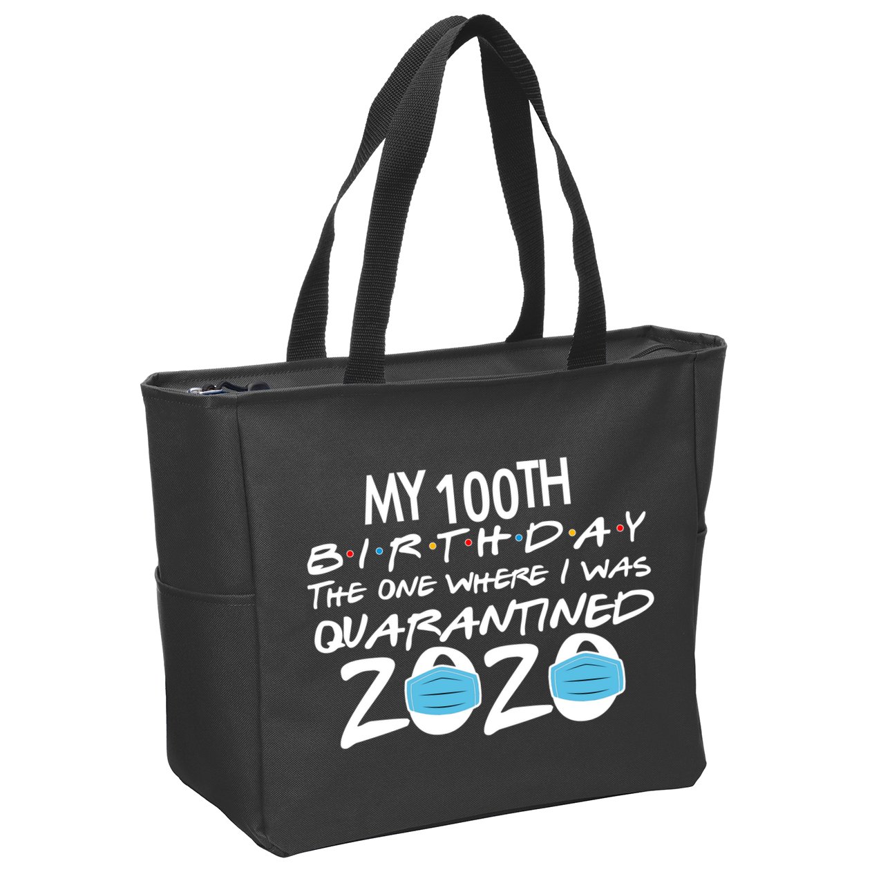 My 100th Birthday Quarantined 2020 Zip Tote Bag