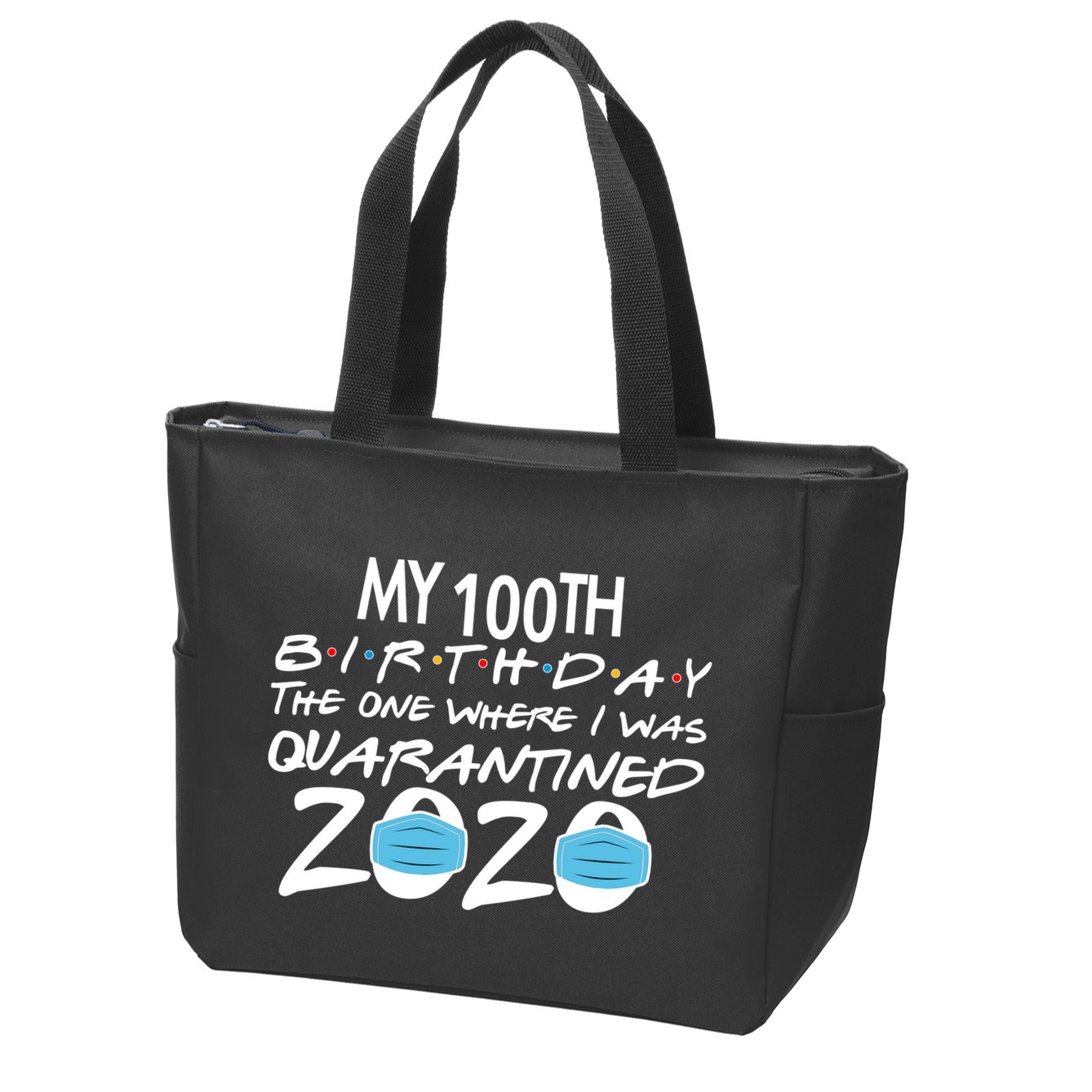 My 100th Birthday Quarantined 2020 Zip Tote Bag