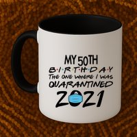 My 50th Birthday Quarantined 2021 Mug