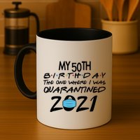 My 50th Birthday Quarantined 2021 Mug