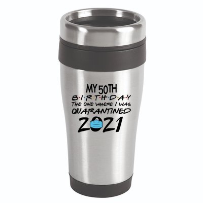 My 50th Birthday Quarantined 2021 16oz Travel Tumbler