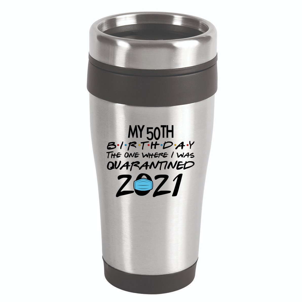 My 50th Birthday Quarantined 2021 16oz Travel Tumbler