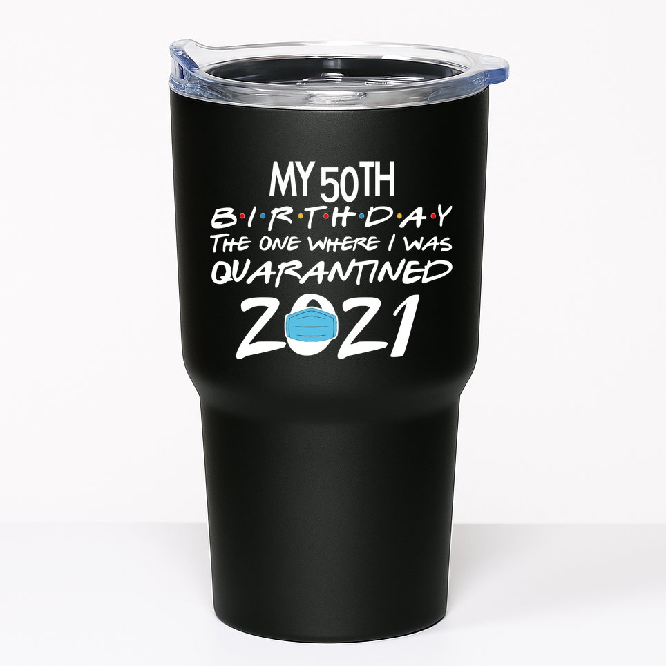 My 50th Birthday Quarantined 2021 Tumbler