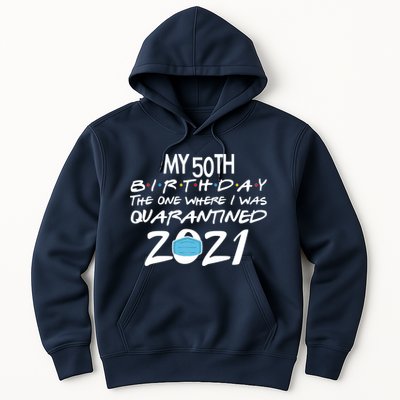 My 50th Birthday Quarantined 2021 Hoodie