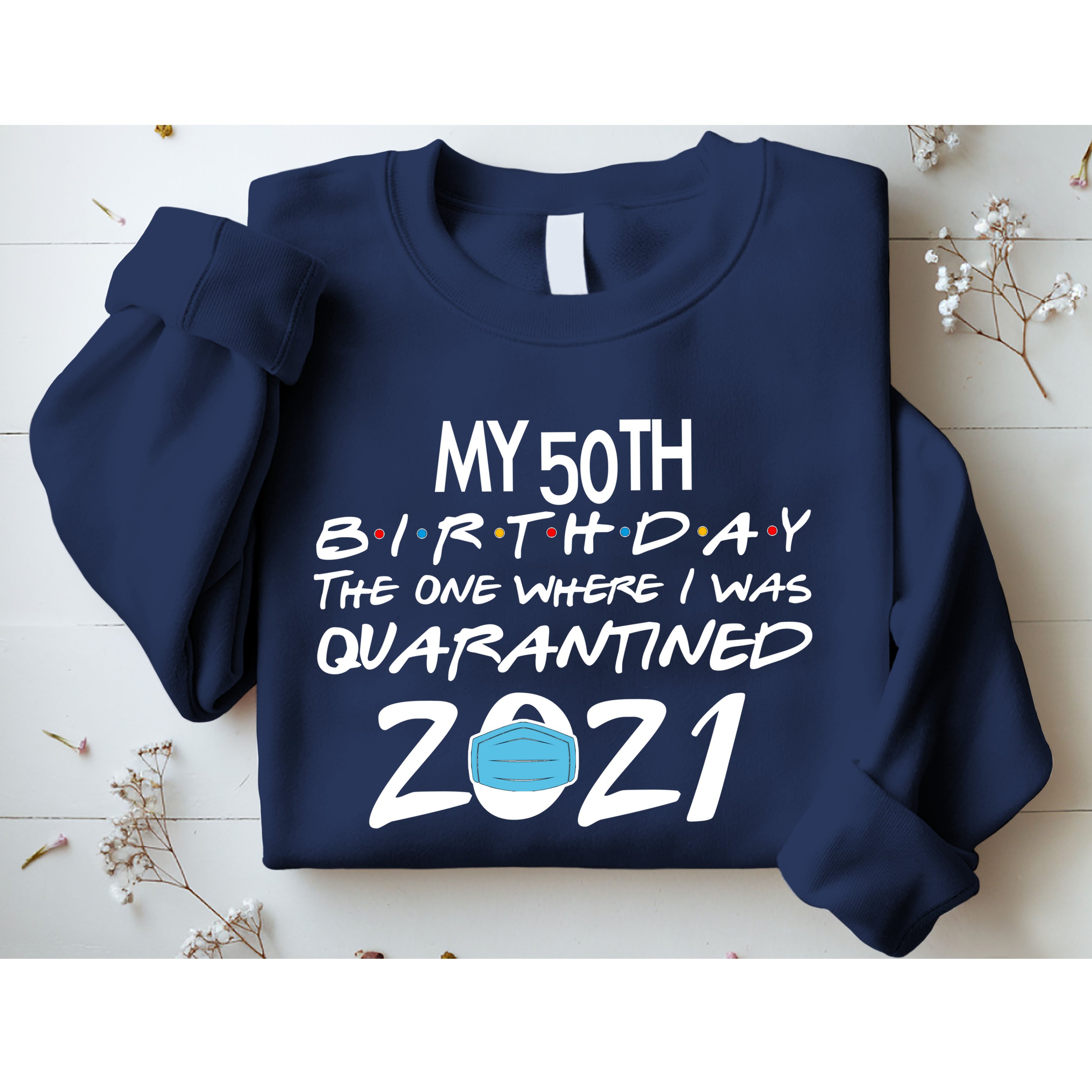 My 50th Birthday Quarantined 2021 Sweatshirt
