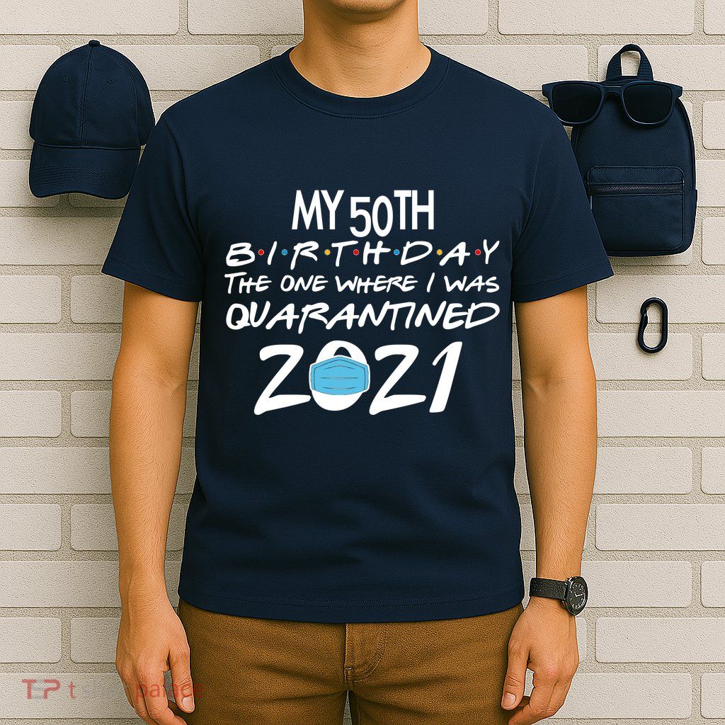 My 50th Birthday Quarantined 2021 T-Shirt