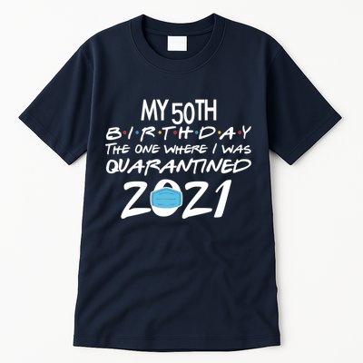 My 50th Birthday Quarantined 2021 Tall T-Shirt
