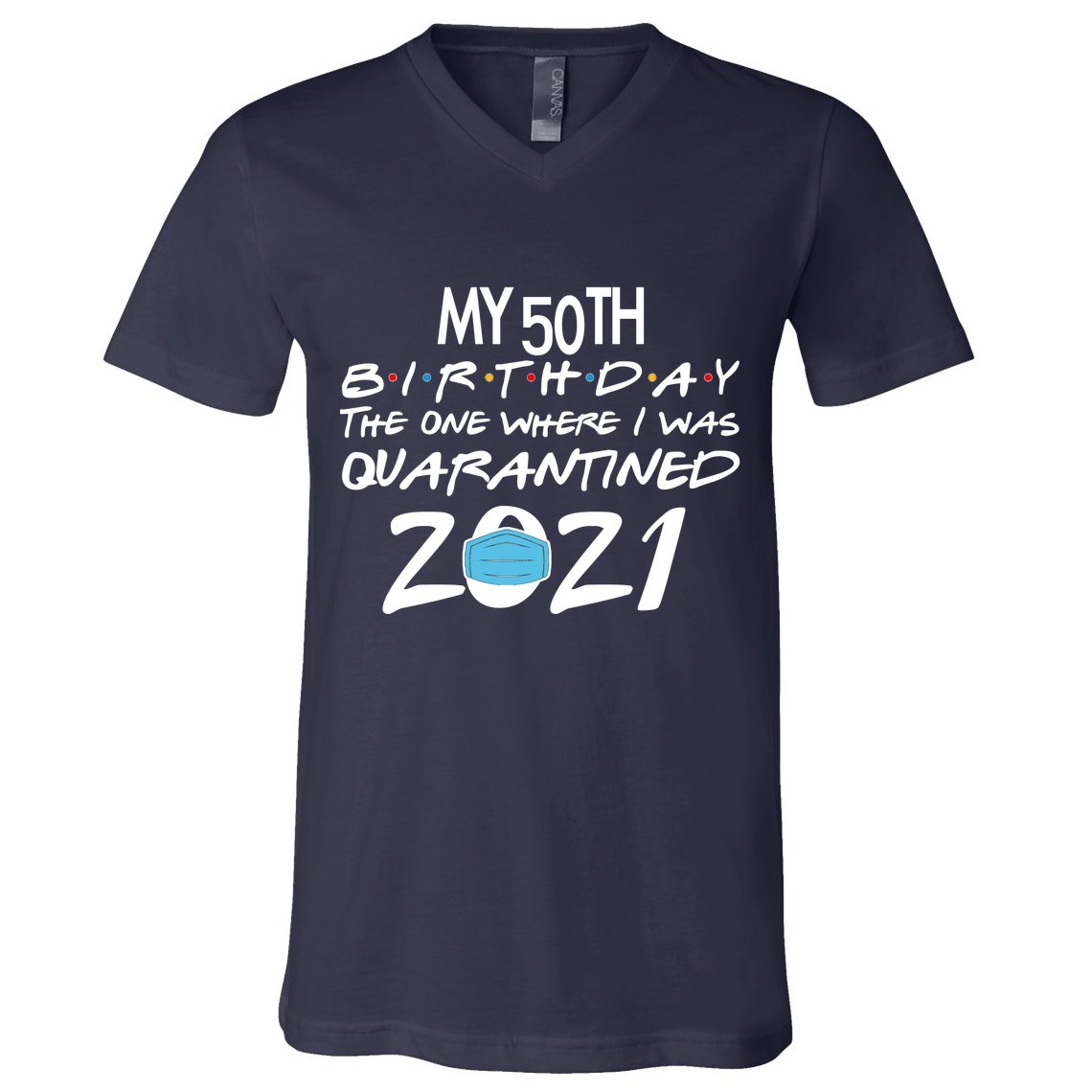 My 50th Birthday Quarantined 2021 V-Neck T-Shirt