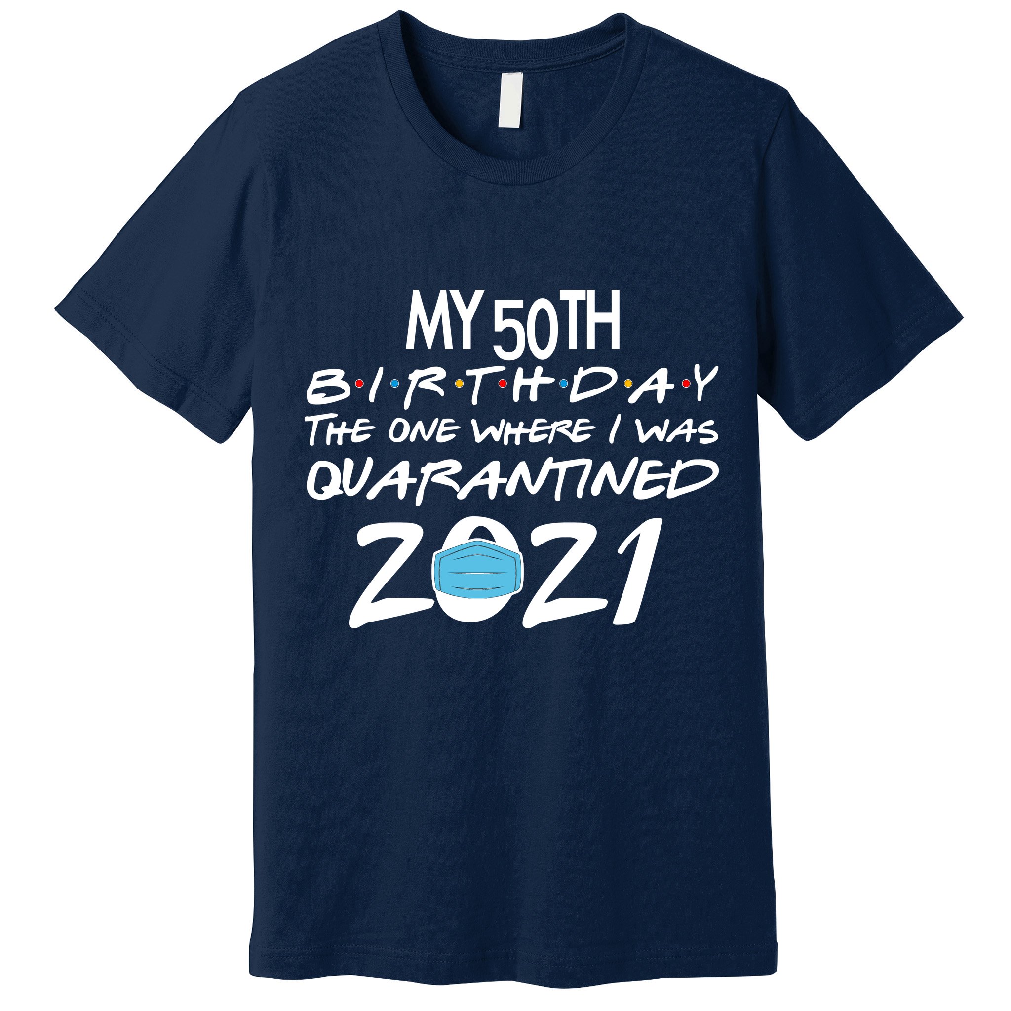 My 50th Birthday Quarantined 2021 Premium T-Shirt