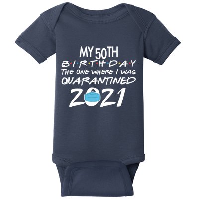 My 50th Birthday Quarantined 2021 Baby Bodysuit