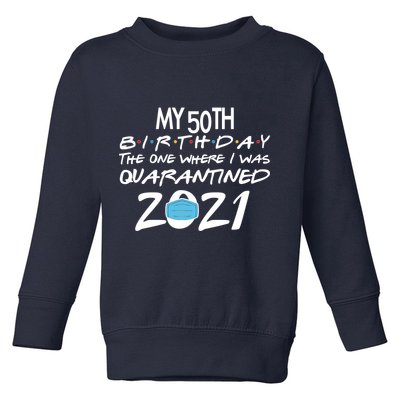 My 50th Birthday Quarantined 2021 Toddler Sweatshirt