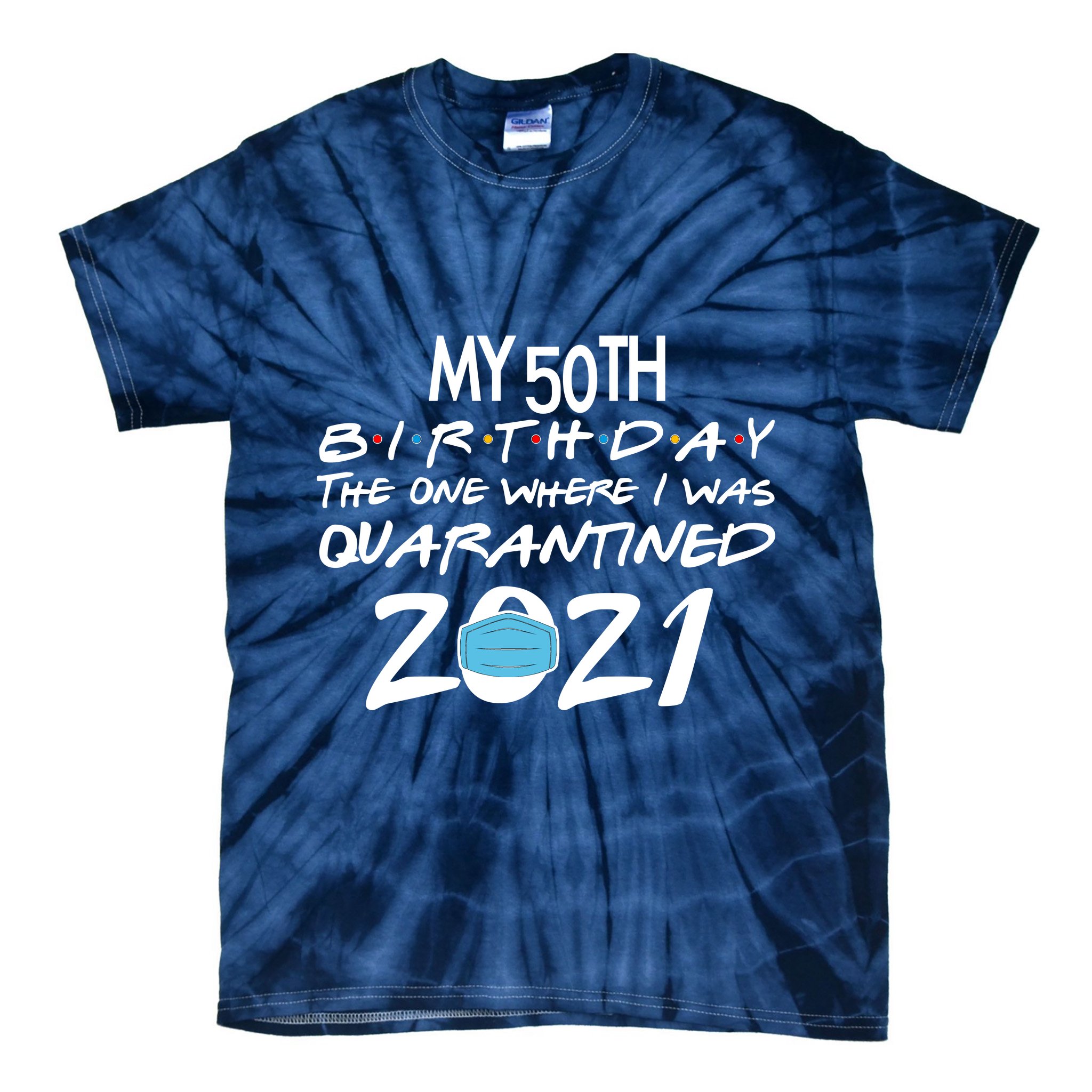 My 50th Birthday Quarantined 2021 Tie-Dye T-Shirt