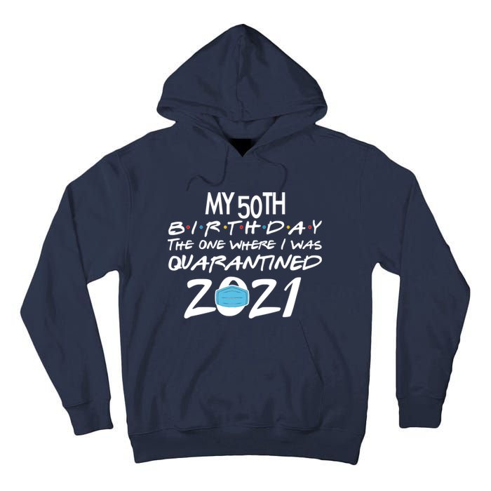 My 50th Birthday Quarantined 2021 Tall Hoodie