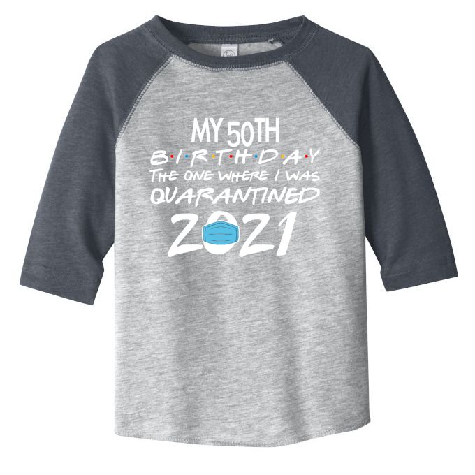 My 50th Birthday Quarantined 2021 Toddler Fine Jersey T-Shirt