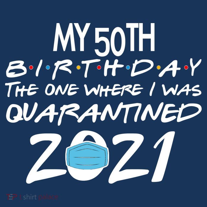 My 50th Birthday Quarantined 2021 Toddler T-Shirt