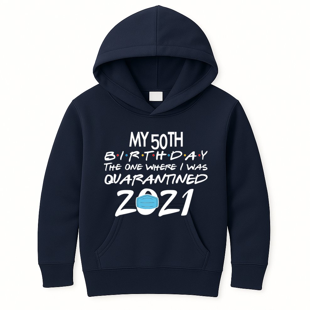 My 50th Birthday Quarantined 2021 Kids Hoodie