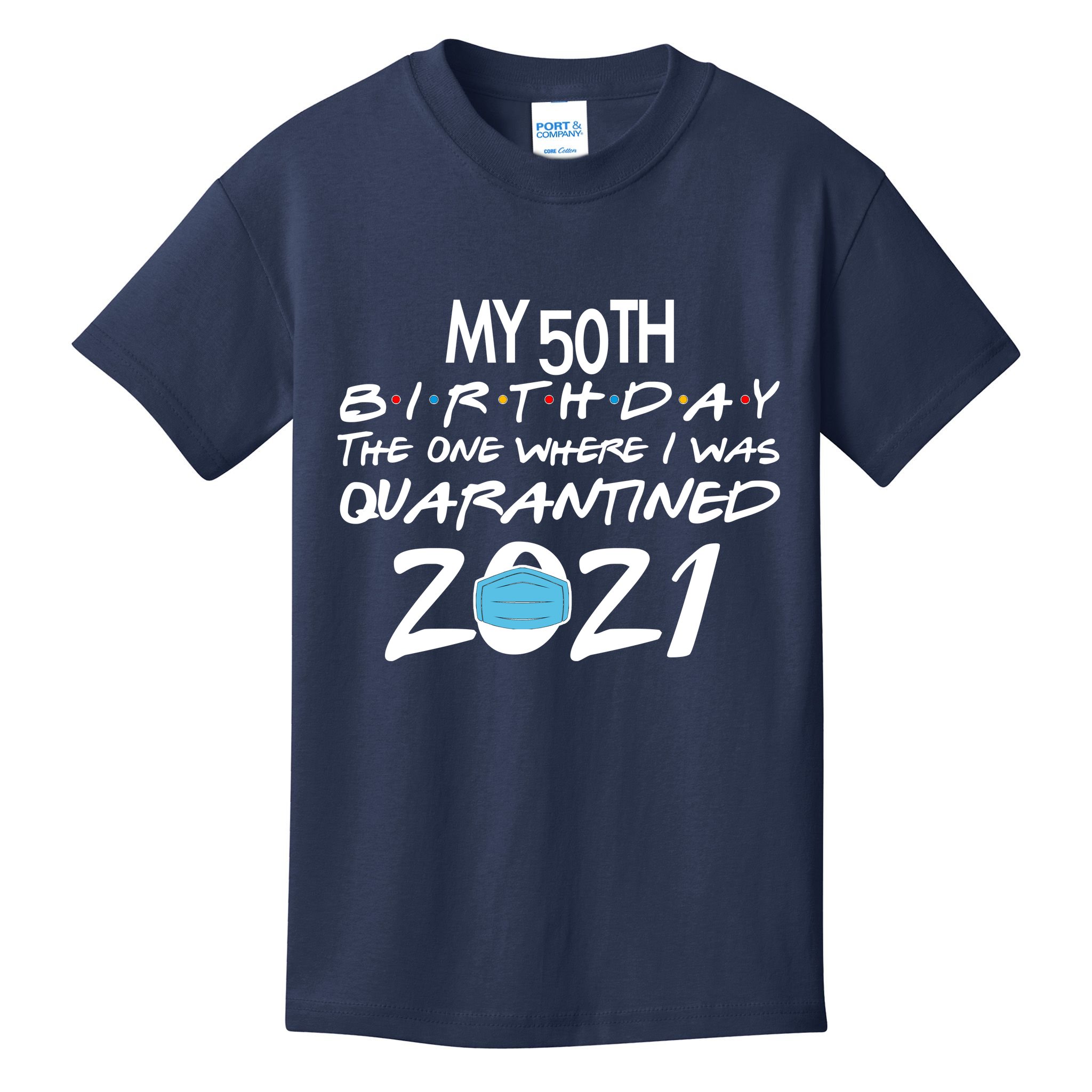 My 50th Birthday Quarantined 2021 Kids T-Shirt