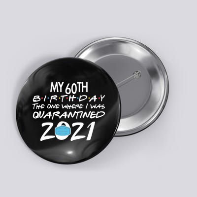My 60th Birthday Quarantined 2021 Button