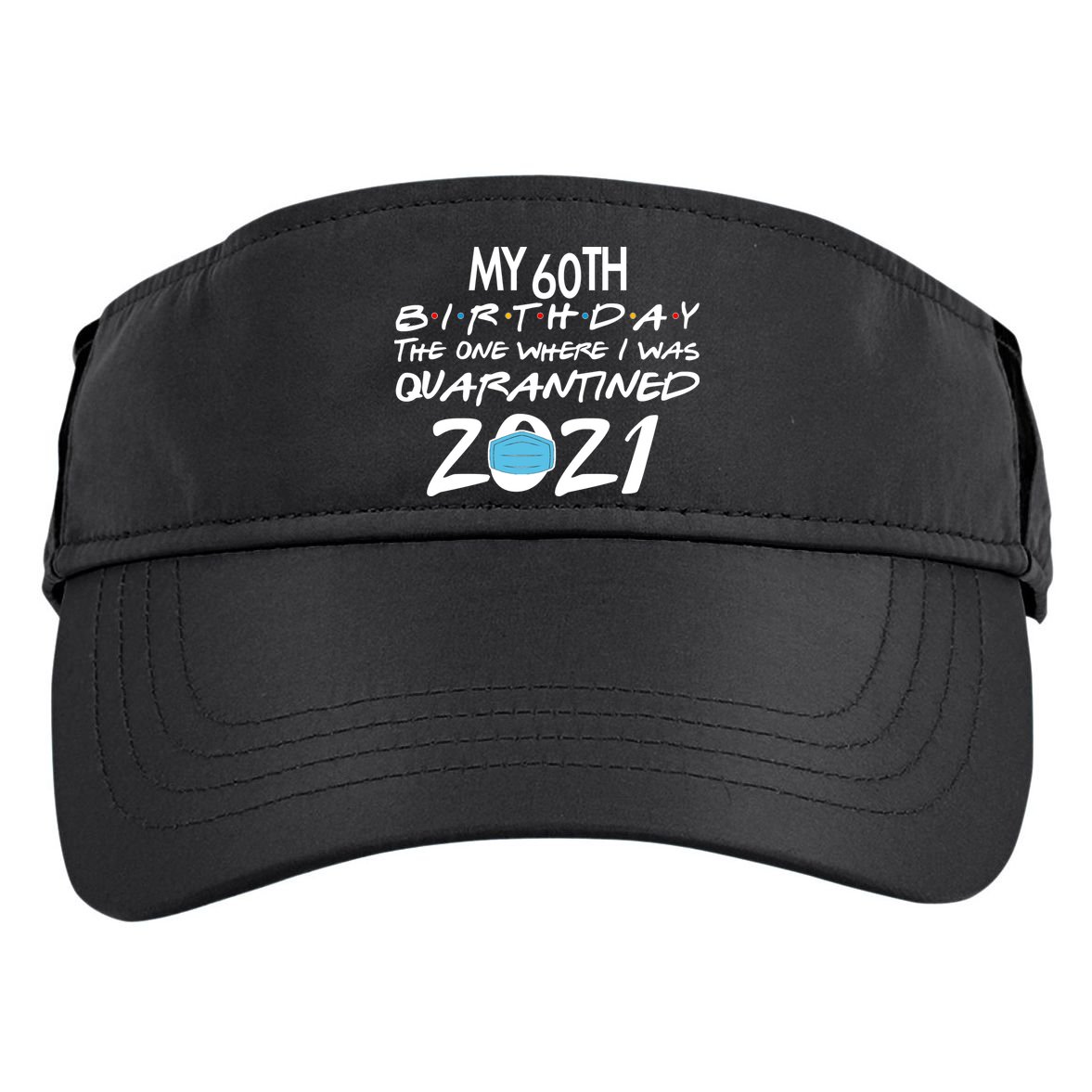 My 60th Birthday Quarantined 2021 Adult Drive Performance Visor