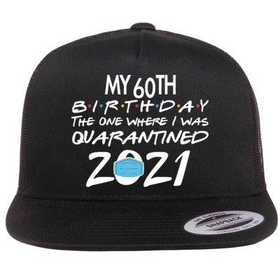 My 60th Birthday Quarantined 2021 Flatbill Hat