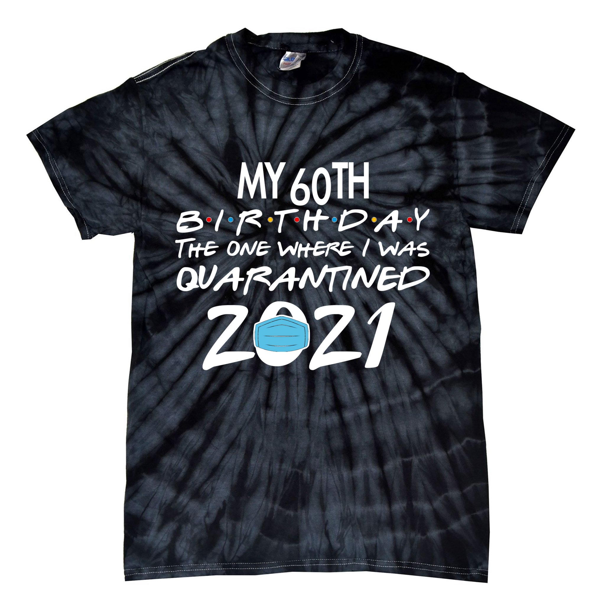My 60th Birthday Quarantined 2021 Tie-Dye T-Shirt