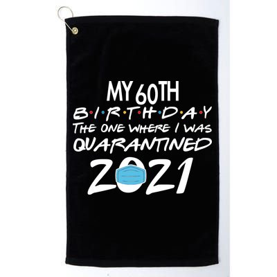 My 60th Birthday Quarantined 2021 Golf Towel
