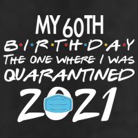 My 60th Birthday Quarantined 2021 Golf Towel