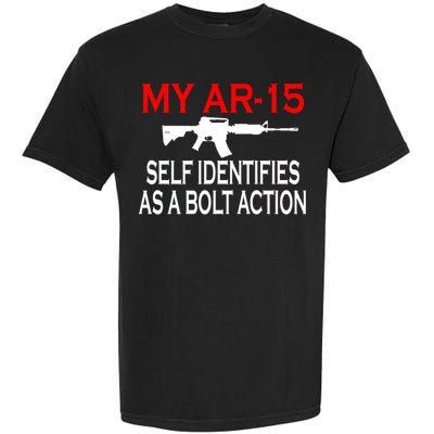 My AR-15 Self Identifies As A Bolt Action Garment-Dyed Heavyweight T-Shirt