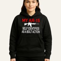 My AR-15 Self Identifies As A Bolt Action Hoodie