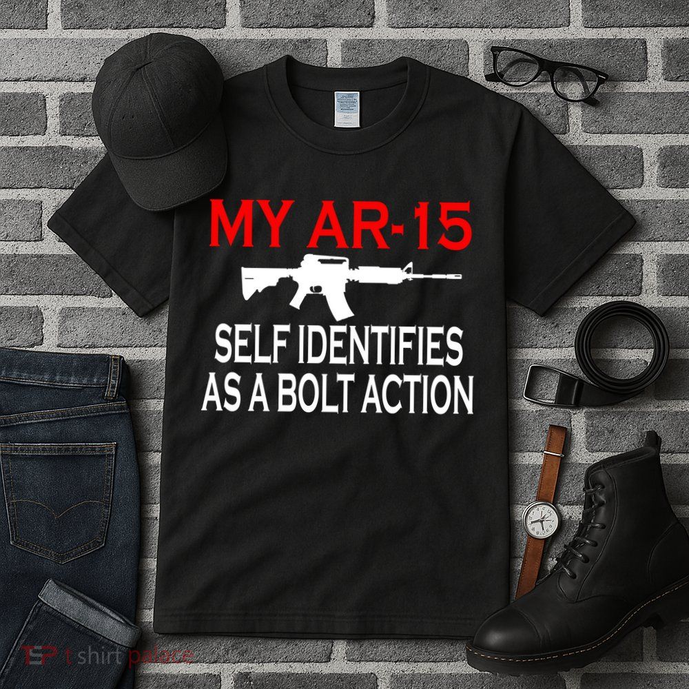 My AR-15 Self Identifies As A Bolt Action Tall T-Shirt
