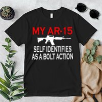 My AR-15 Self Identifies As A Bolt Action Premium T-Shirt