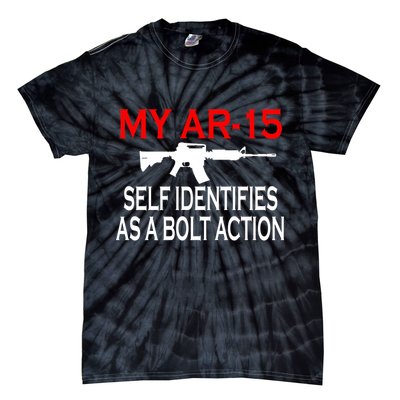 My AR-15 Self Identifies As A Bolt Action Tie-Dye T-Shirt