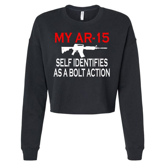 My AR-15 Self Identifies As A Bolt Action Cropped Pullover Crew