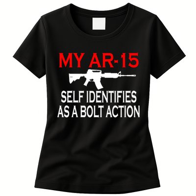My AR-15 Self Identifies As A Bolt Action Womens T-Shirt