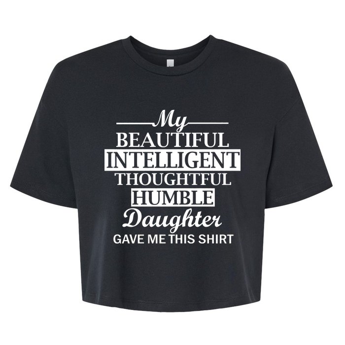 My Beautiful Intelligent Daughter Gave Me This Bella+Canvas Jersey Crop Tee